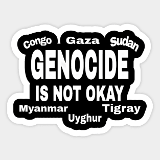 GENOCIDE Is Not Okay - Congo - Gaza - Sudan - Myanmar - Uyghur - Tigray - Front Sticker